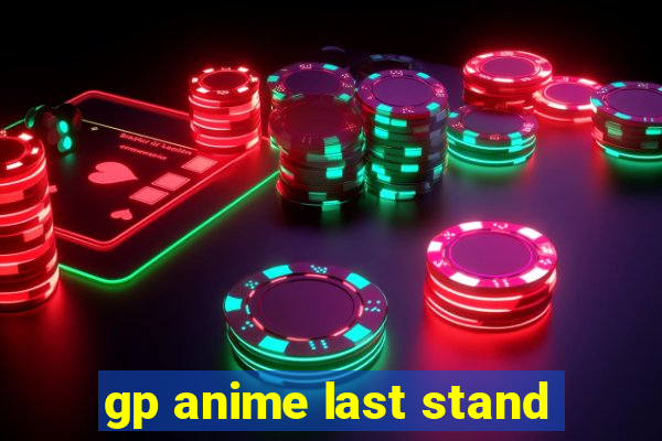 gp anime last stand